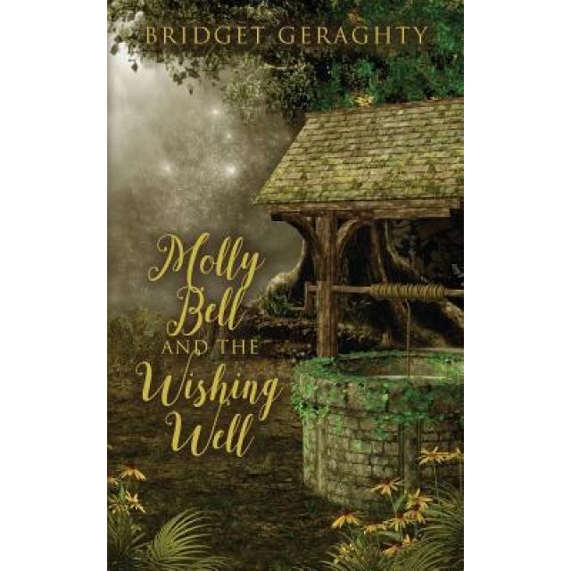 Molly Bell and the Wishing Well, Bridget Geraghty (Author)