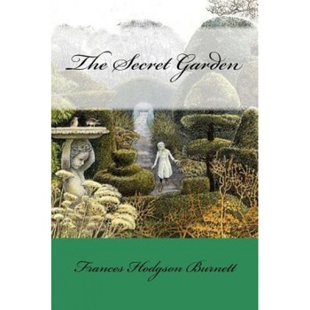 The Secret Garden Frances Hodgson Burnett, Frances Hodgson Burnett (Author) The Secret Garden Frances Hodgson Burnett, Frances Hodgson Burnett (Author)