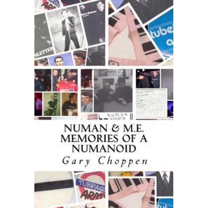 Numan & M.E.: Memories of a Numanoid, Gary M. Choppen (Author)