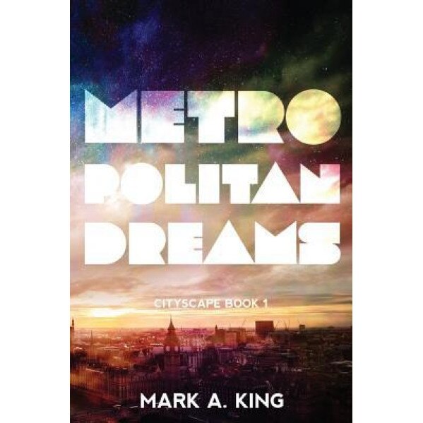 Metropolitan Dreams, Mark a. King (Author)