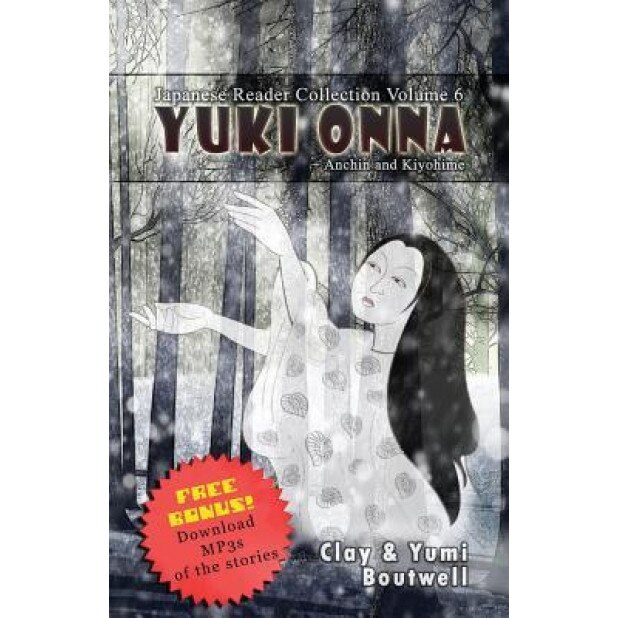 Japanese Reader Collection Volume 6: Yuki Onna, Clay Boutwell (Author)