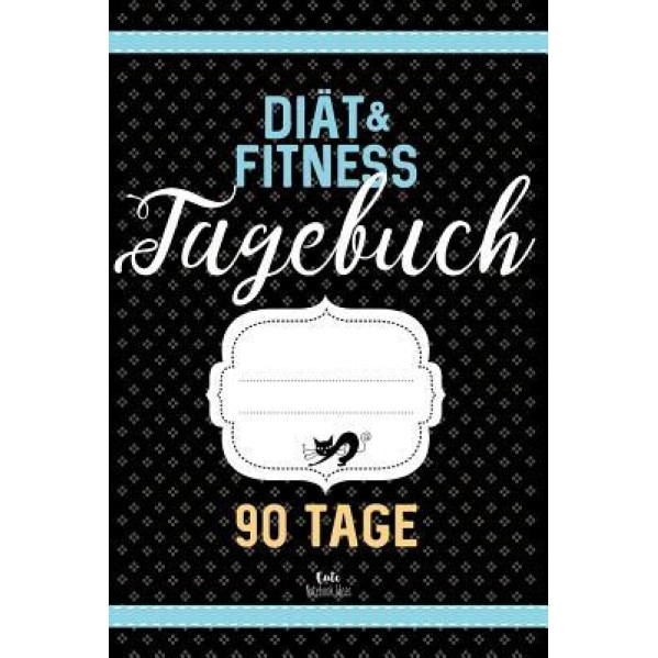 Diat & Fitness Tagebuch 90 Tage: Abnehmtagebuch Zum Ausfullen, Cute Notebook Ideas (Author)