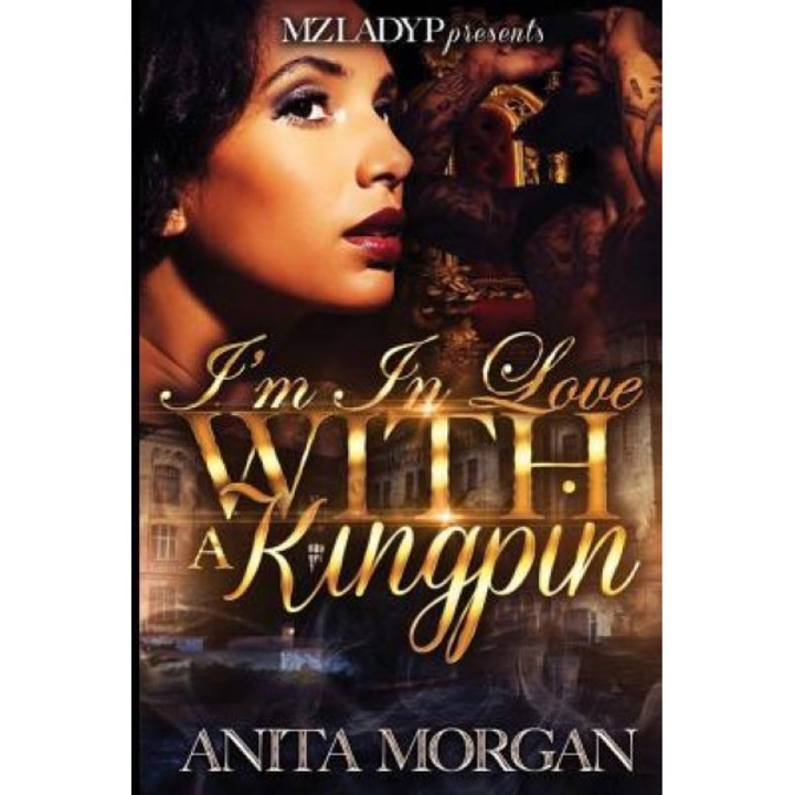 I'm in Love with a Kingpin, Anita Morgan (Author)