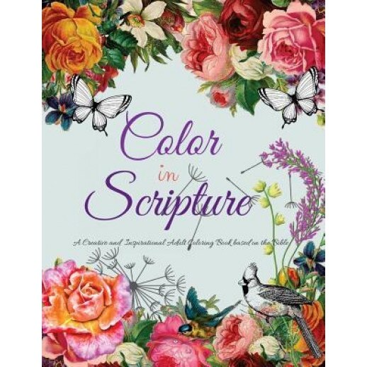Color in Scripture: A Creative and Inspirational Adult Coloring Book Based on the Bible, K. Knight (Author)