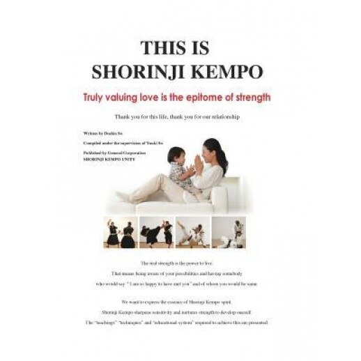 This Is Shorinji Kempo: Truly Valuing Love Is the Epitome of Strength, Doshin So (Author)
