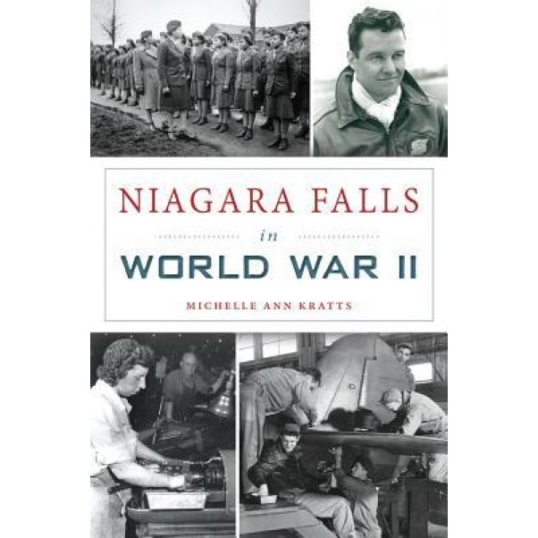 Niagara Falls in World War II, Michelle Ann Kratts (Author)