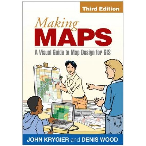 Making Maps, Third Edition: A Visual Guide to Map Design for GIS, John Krygier (Author)