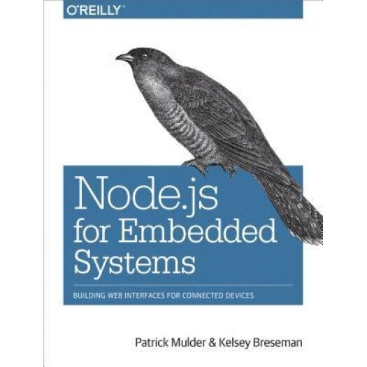 Node.Js for Embedded Systems - Patrick Mulder (Author)