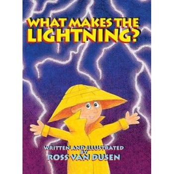 What Makes the Lightning?, Ross Van Dusen (Author) What Makes the Lightning?, Ross Van Dusen (Author)