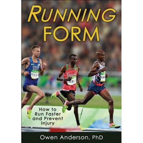 Running Form: How to Run Faster and Prevent Injury, Owen Anderson (Author)