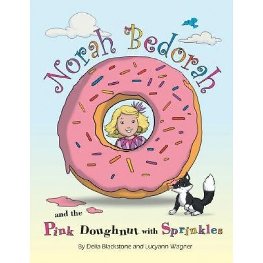 Norah Bedorah and the Pink Doughnut with Sprinkles: A Groovy Grandmas Story, Delia Blackstone (Author)