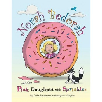 Norah Bedorah and the Pink Doughnut with Sprinkles: A Groovy Grandmas Story, Delia Blackstone (Author) Norah Bedorah and the Pink Doughnut with Sprinkles: A Groovy Grandmas Story, Delia Blackstone (Author)