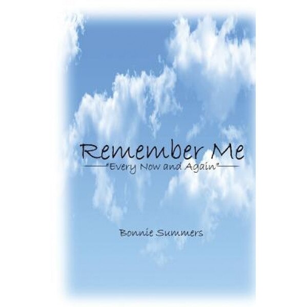 Remember Me: Every Now and Again, Bonnie Summers (Author)