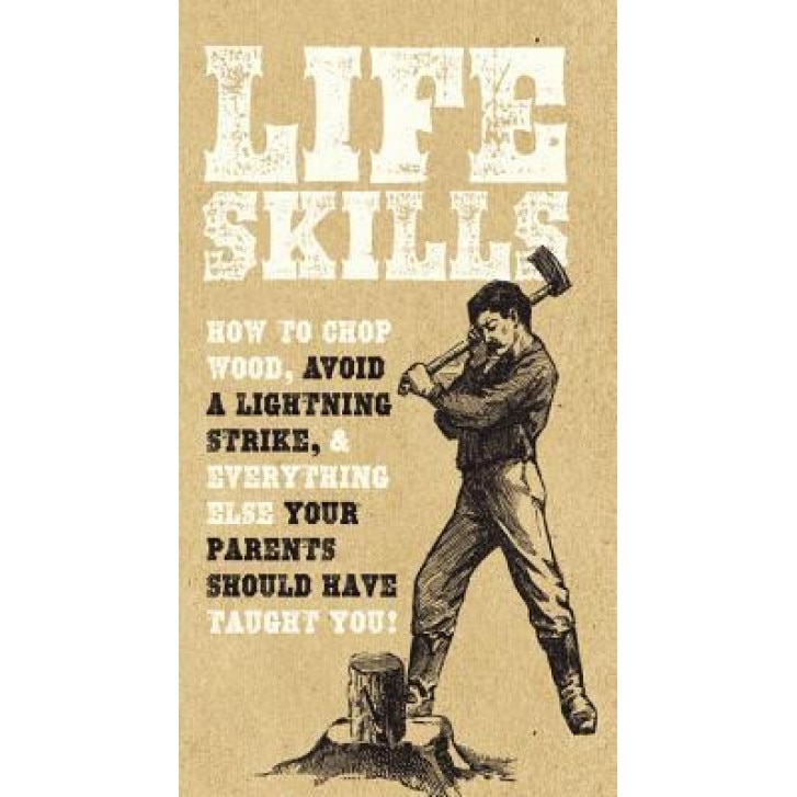 Life Skills: How to Chop Wood, Avoid a Lightning Strike, and Everything Else Your Parents Should Have Taught You!, Nic Compton (Author)