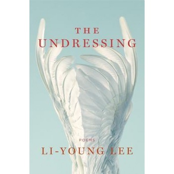 The Undressing: Poems, Li-Young Lee (Author) The Undressing: Poems, Li-Young Lee (Author)