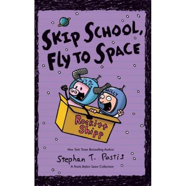 Skip School, Fly to Space: A Pearls Before Swine Collection, Stephan Pastis (Author)