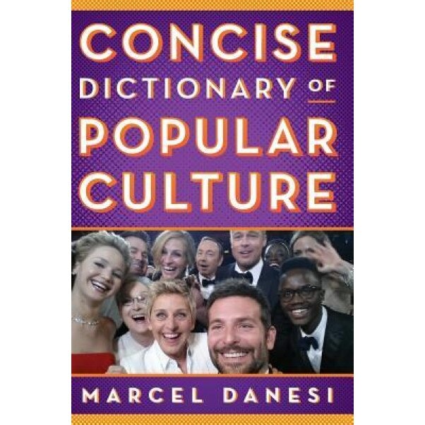 Concise Dictionary of Popular Culture, Marcel Danesi (Author)