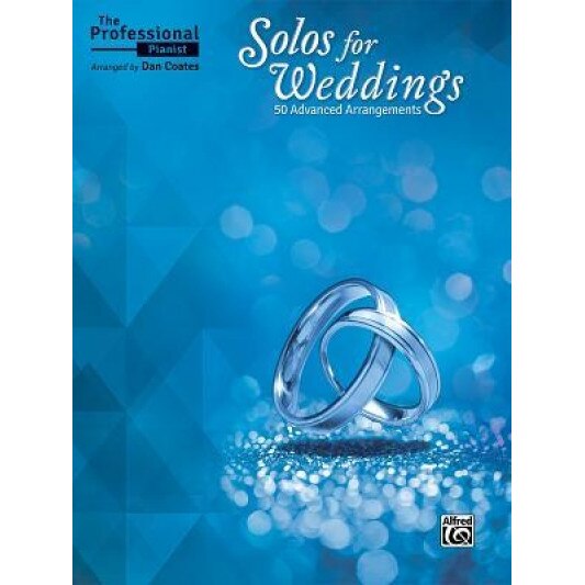 The Professional Pianist -- Solos for Weddings: 50 Advanced Arrangements, Dan Coates (Arranged by)