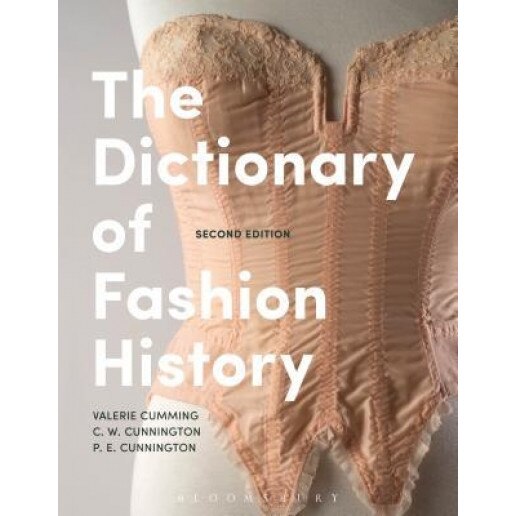The Dictionary of Fashion History, Valerie Cumming (Author)