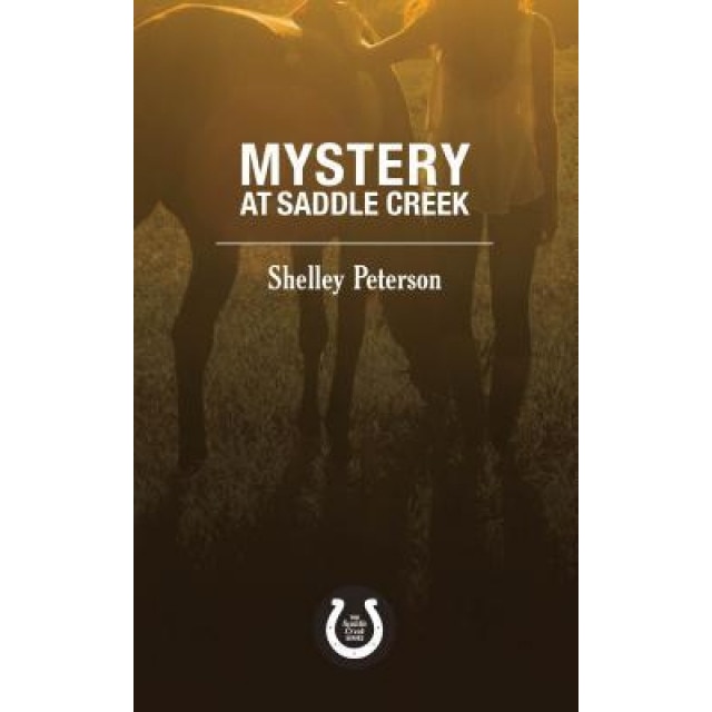 Mystery at Saddle Creek: The Saddle Creek Series, Shelley Peterson (Author)