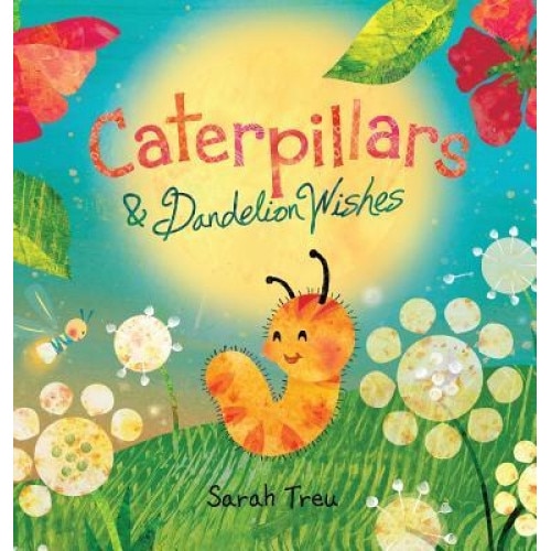 Caterpillars & Dandelion Wishes, Sarah a. Treu (Author)