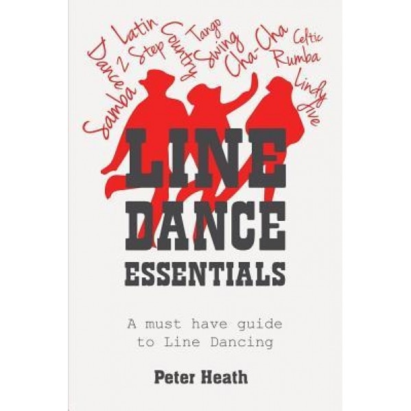 Line Dance Essentials: A Must Have Guide to Line Dancing, Peter Heath (Author)