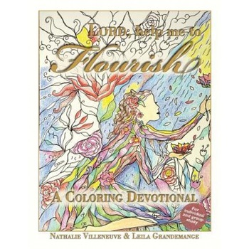Lord, Help Me to Flourish: A Coloring Devotional, Nathalie Villeneuve (Author) Lord, Help Me to Flourish: A Coloring Devotional, Nathalie Villeneuve (Author)