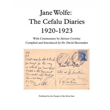 Jane Wolfe: The Cefalu Diaries 1920 - 1923, Temple Of the Silver Star (Author) Jane Wolfe: The Cefalu Diaries 1920 - 1923, Temple Of the Silver Star (Author)