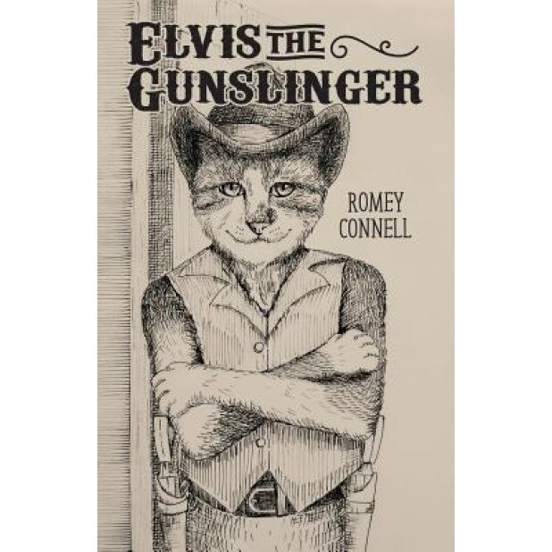 Elvis the Gunslinger, Romey Connell (Author)