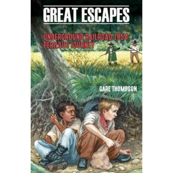 Underground Railroad 1854: Perilous Journey, Gare Thompson (Author) Underground Railroad 1854: Perilous Journey, Gare Thompson (Author)