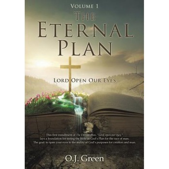 The Eternal Plan Volume 1, O. J. Green (Author) The Eternal Plan Volume 1, O. J. Green (Author)