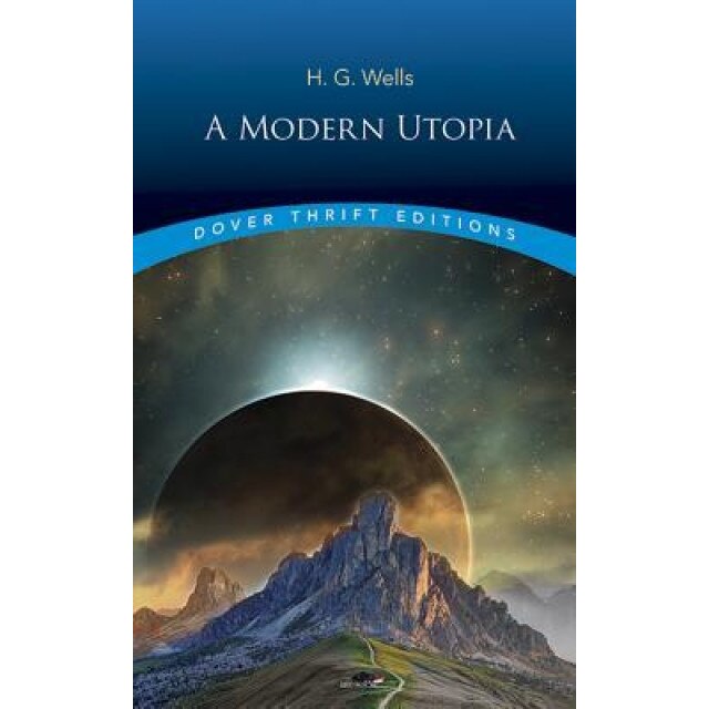 A Modern Utopia, H. G. Wells (Author)