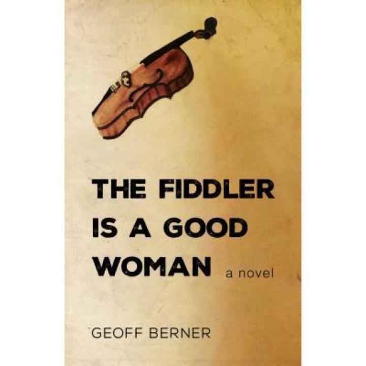 The Fiddler Is a Good Woman, Geoff Berner (Author)