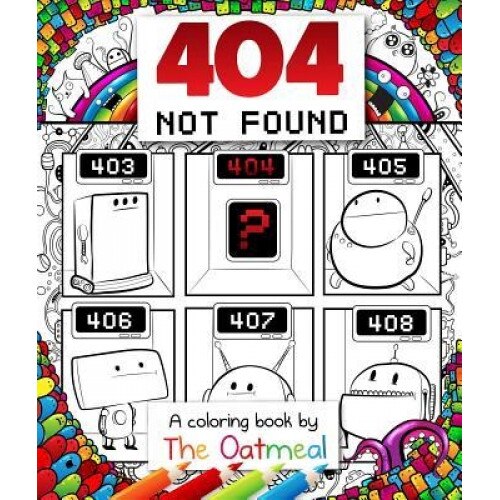 404 Not Found: A Coloring Book by the Oatmeal, The Oatmeal (Author)