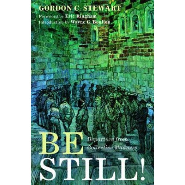 Be Still!, Gordon C. Stewart (Author)