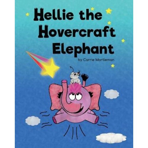 Hellie the Hovercraft Elephant, Carrie Mortleman (Author)