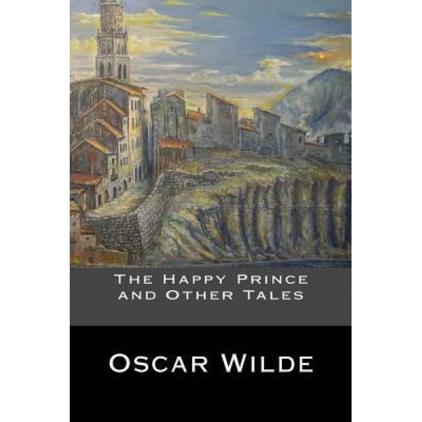 The Happy Prince and Other Tales, Oscar Wilde (Author)