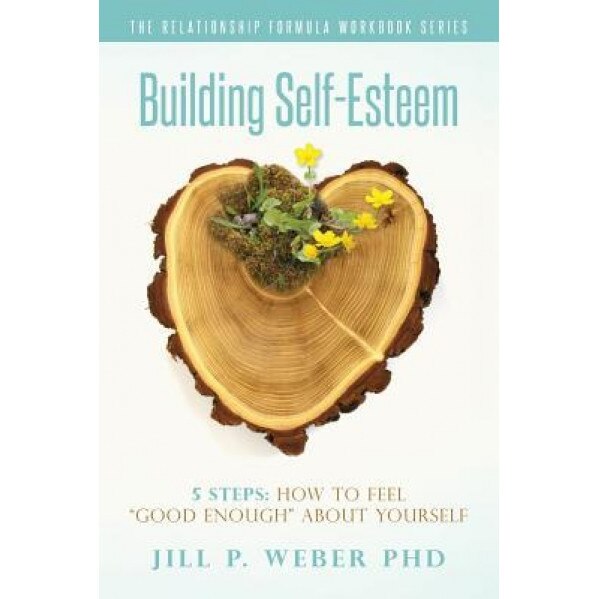Building Self-Esteem 5 Steps: How to Feel 