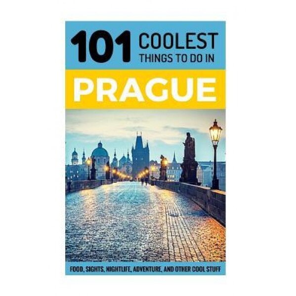 Prague: Prague Travel Guide: 101 Coolest Things to Do in Prague, 101 Coolest Things (Author)