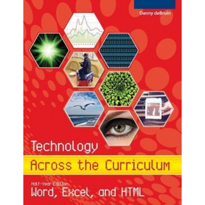Technology Across the Curriculum: Half-Year Edition: Word, Excel, and HTML, Danny a. Debruin (Author)