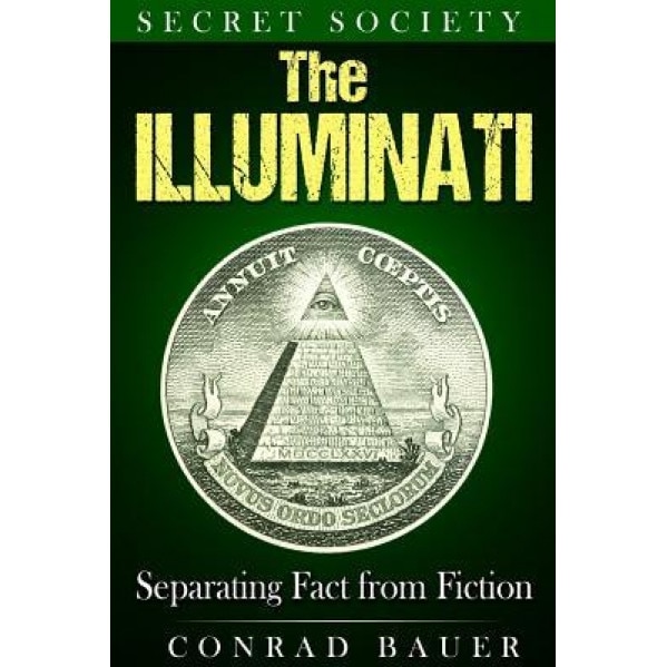 Secret Society the Illuminati: Separating Fact from Fiction, Conrad Bauer (Author)