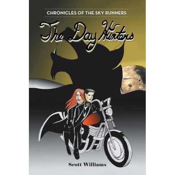 The Day Hunters: Chronicles of the Sky Runners, Scott Williams (Author)