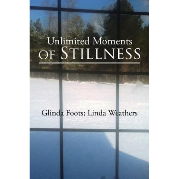 Unlimited Moments of Stillness, Glinda Foots (Author)