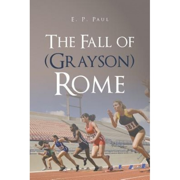 The Fall of (Grayson) Rome, E. P. Paul (Author)