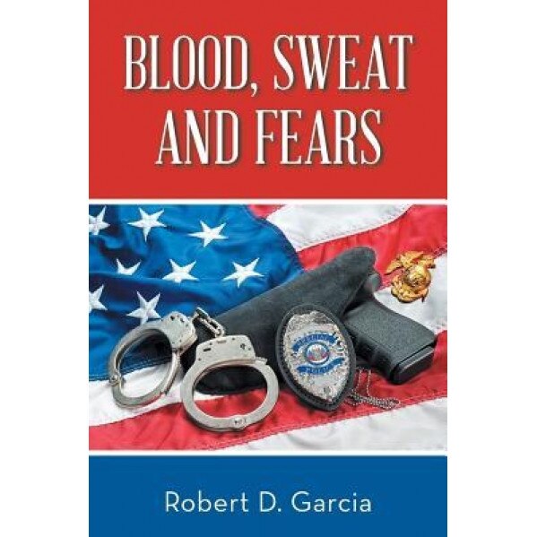Blood, Sweat and Fears, Robert Garcia (Author)