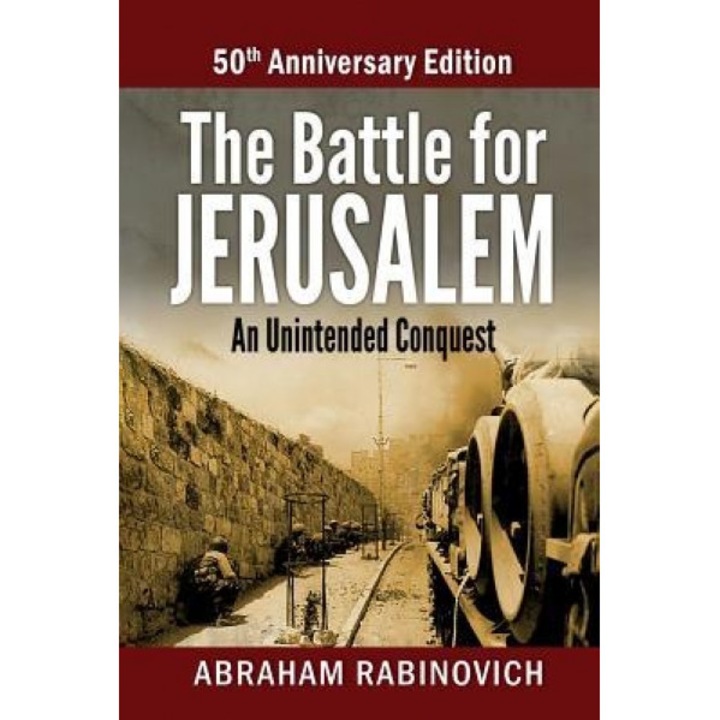 The Battle for Jerusalem: An Unintended Conquest (50th Anniversary Edition), Abraham Rabinovich (Author)