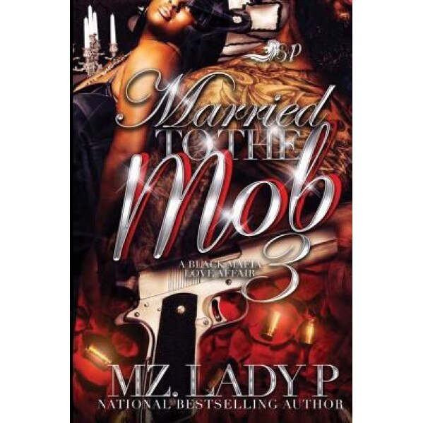 Married to the Mob 3: A Black Mafia Love Affair, Mz Lady P (Author)