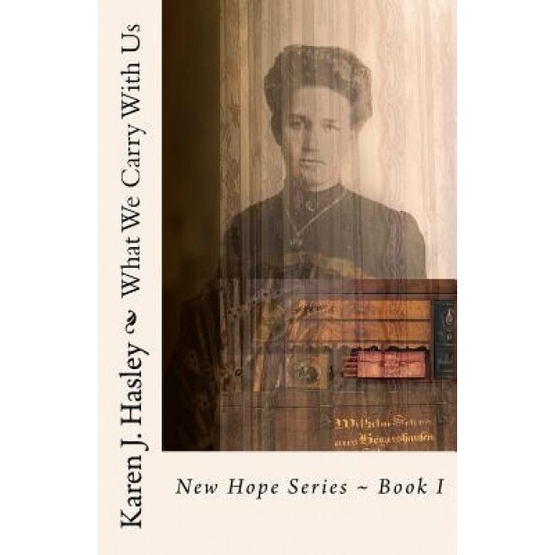 What We Carry with Us, Karen J. Hasley (Author)