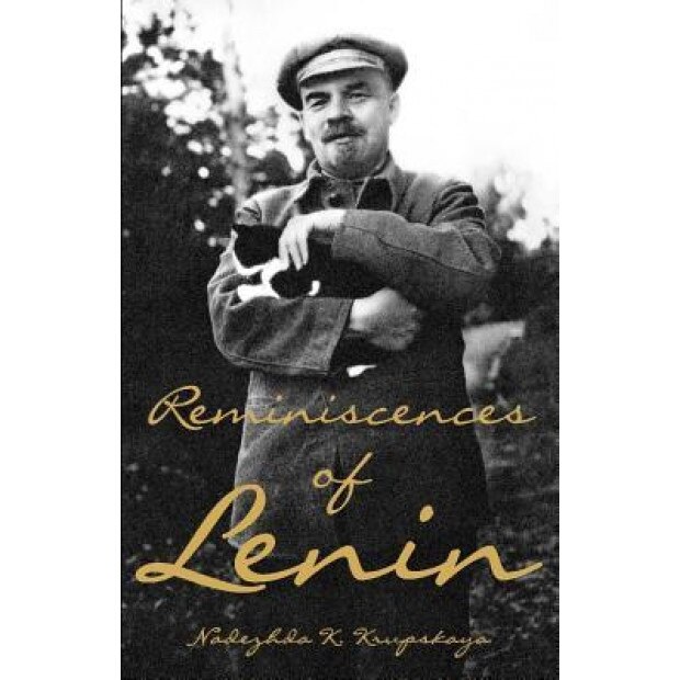 Reminiscences of Lenin, Nadezhda Konstantinova Krupskaya (Author)