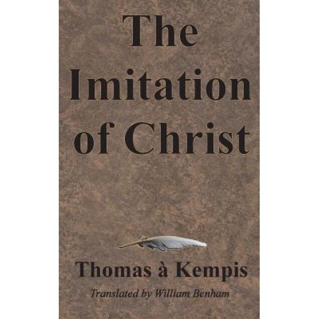 The Imitation of Christ, Thomas a. Kempis (Author)